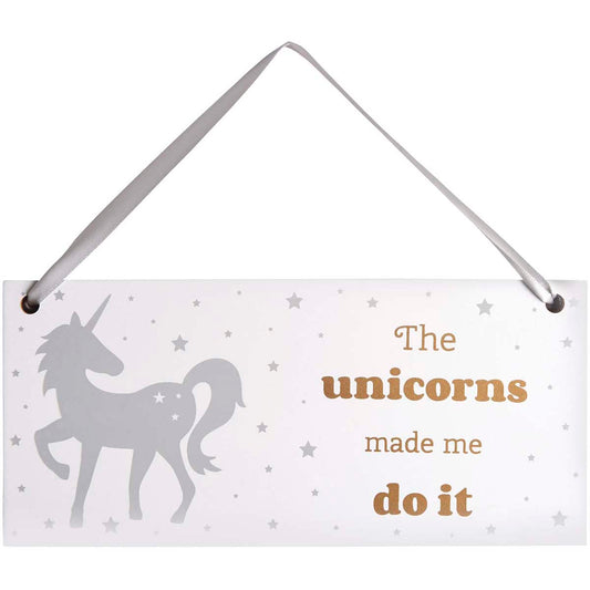 Wooden sign featuring silver unicorn and the slogan: The Unicorns Made Me Do It