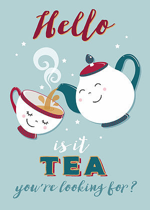 Hello, is it Tea you're Looking For? Tea Towel