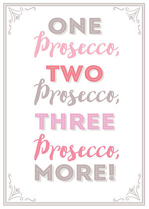 One Prosecco, Two Prosecco, Three Prosecco, More! Tea Towel