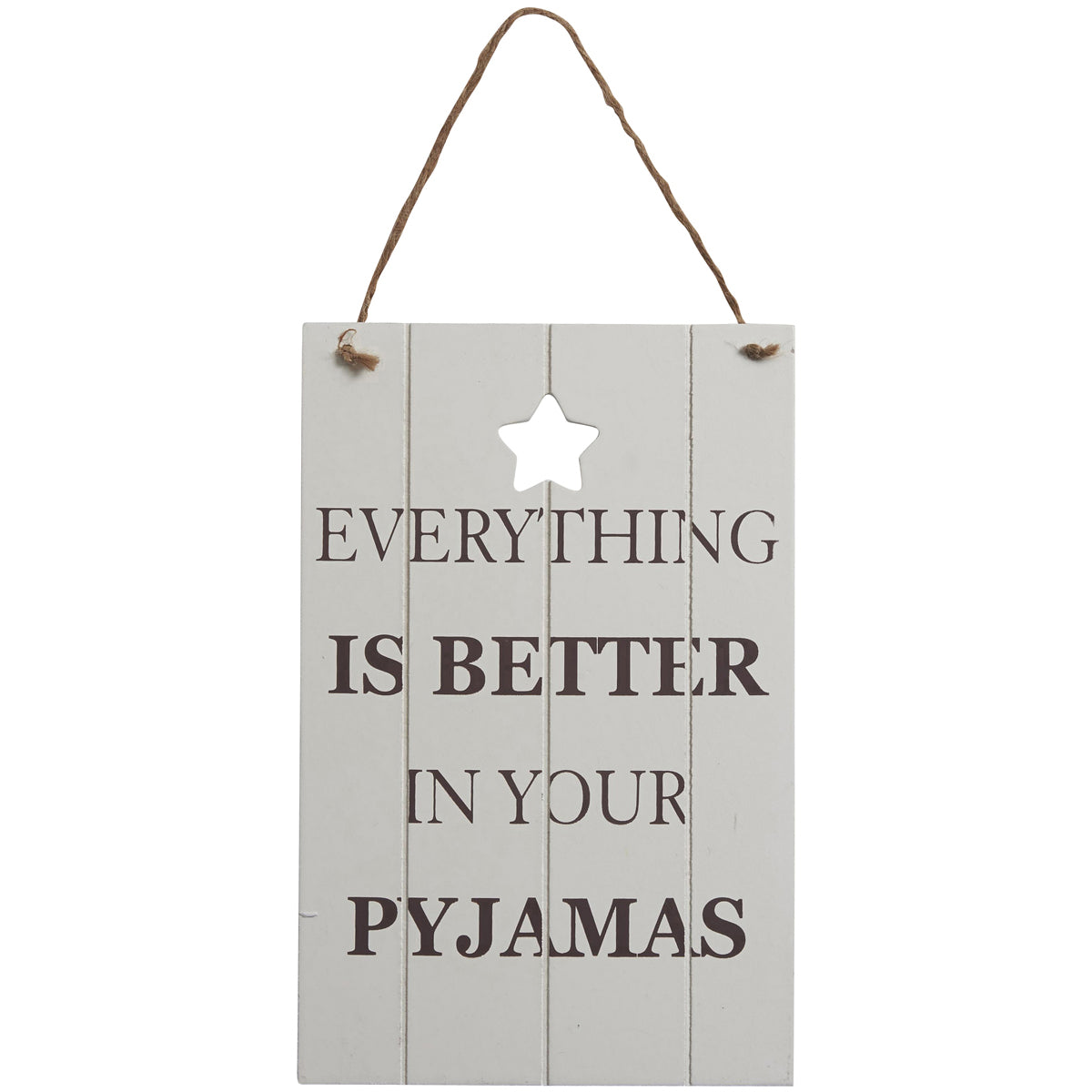 Wooden sign with a vintage chic look and featuring the slogan: Everything is Better in your Pyjamas.