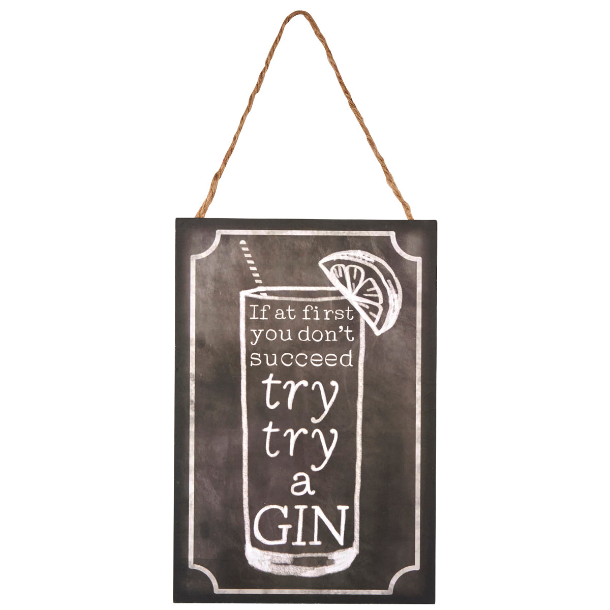 Wooden sign with chalkboard look and includes slogan: If at first you don't succeed try, try a gin