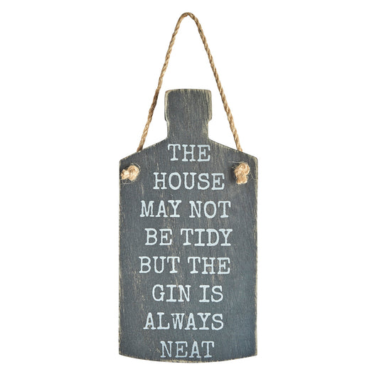 Wooden sign in gin bottle shape featuring the slogan: The House May Not Be Tidy But The Gin Is Always Neat