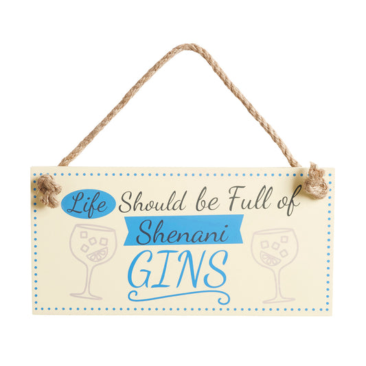 Wooden sign with gin glass design and includes slogan: Life should be full of ShenaniGINS