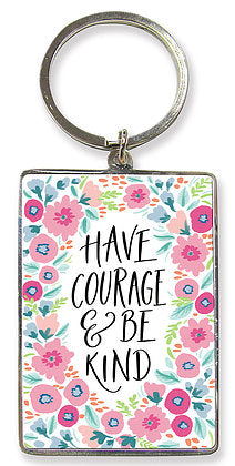 Metal keyring with a pretty floral design and featuring the words Have Courage & Be Kind.
