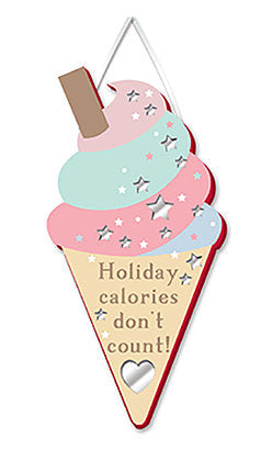 Wooden sign in the shape of an ice cream cone with the slogan: Holiday Calories Don't Count