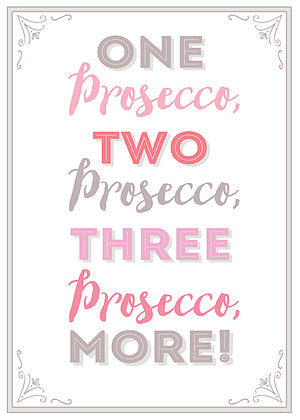  One Prosecco, Two Prosecco, Three Prosecco, More! Tea Towel