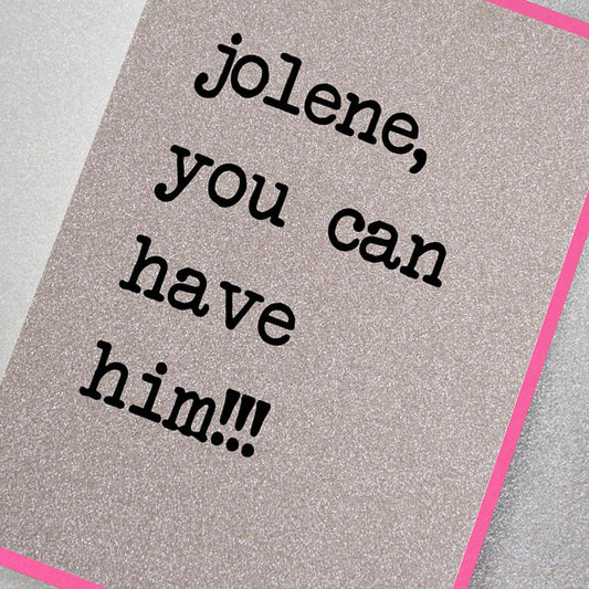 Jolene, you can have him!!! glitter greeting card